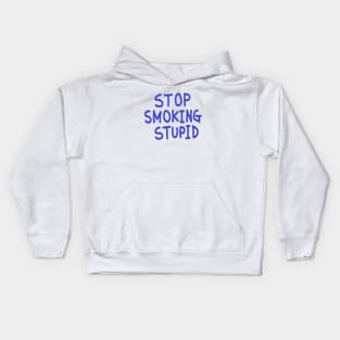 STOP, SMOKING, STUPID Kids Hoodie